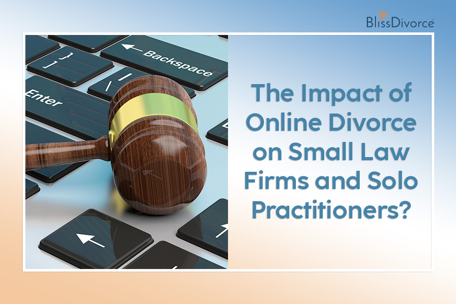 The Impact of Online Divorce on Small Law Firms and Solo Practitioners