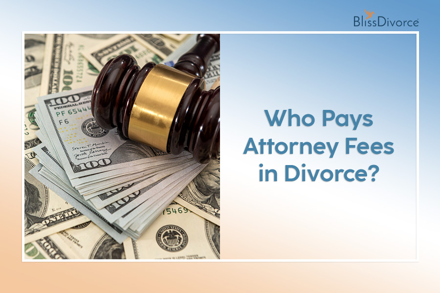 Who Pays Attorney Fees in Divorce